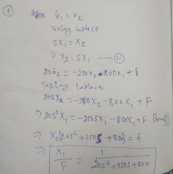 Taking Laplace SX = X2 » Xg=SX 2022 = -250 x 800x, tf Taking lablace 205 X2 = -280 X2-800x + F 3205² X = -250 sx - 800x, +F [