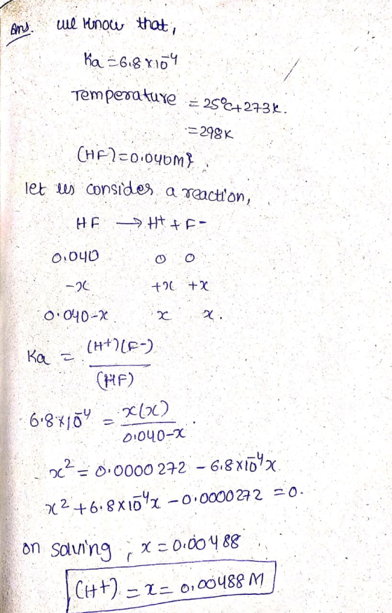 I ans we know that; . Kai ž618x104 Temperature = 25°c+273%. := 298K CHF1201040m let les consides a reaction, CHE -> H+ + FP 0