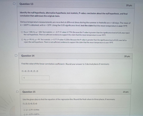 Question 13 20 pts Identify the null hypothesis, alternative hypothesis, test statistic, P-value, conclusion about the null h