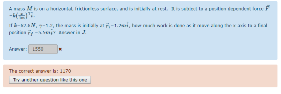 A mass M is on a horizontal, frictionless surface, and is initially at rest. It is subject to a position dependent force F =k