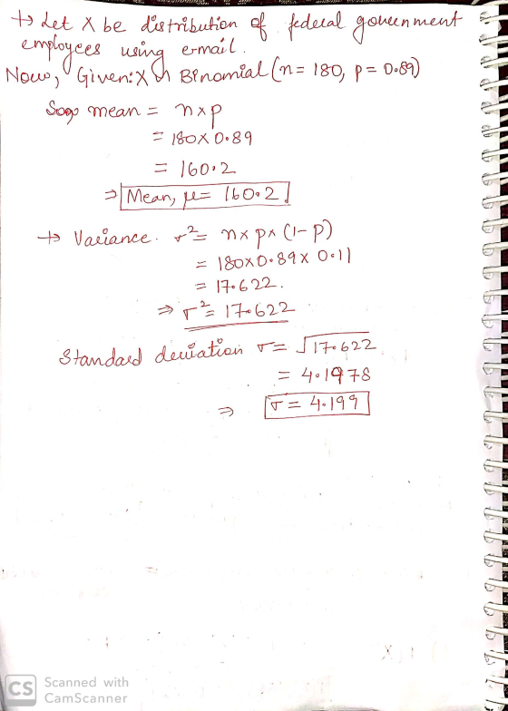 to Let X be distribution of federal govenment - employees using email. Now, O Given:x Ch Binomial (n = 180, p= 0.89) Sogo mea
