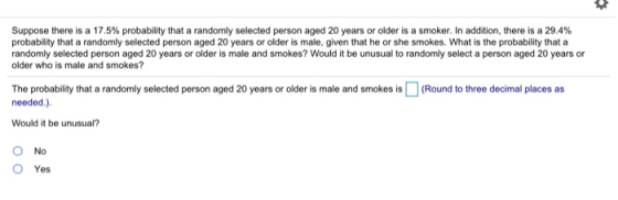 Suppose there is a 17.5% probability that a randomly selected person aged 20 years or older is a smoker. In addition, there i
