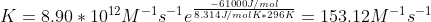 K=8.90*10^{12}M^{-1}s^{-1}e^{\frac{-61000J/mol}{8.314J/molK*296K}}=153.12M^{-1}s^{-1}