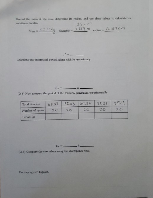 Record the mass of the disk, determine its radius, and to these values to calculate its rotational inertin 25.4 cm 0.254 m ra