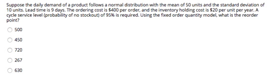 Suppose the daily demand of a product follows a normal distribution with the mean of 50 units and the standard deviation of 1
