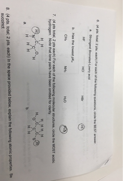 6. (4 pts. total; 2 pts, each) For each of the following questions, circle the BEST answer. a. Strongest Bronsted-Lowry acid