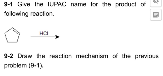 9-1 Give the IUPAC name for the product of following reaction. HCI 9-2 Draw the reaction mechanism of the previous problem (9