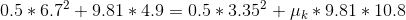 0.5*6.7^{2}+9.81*4.9=0.5*3.35^{2}+\mu _{k}*9.81*10.8