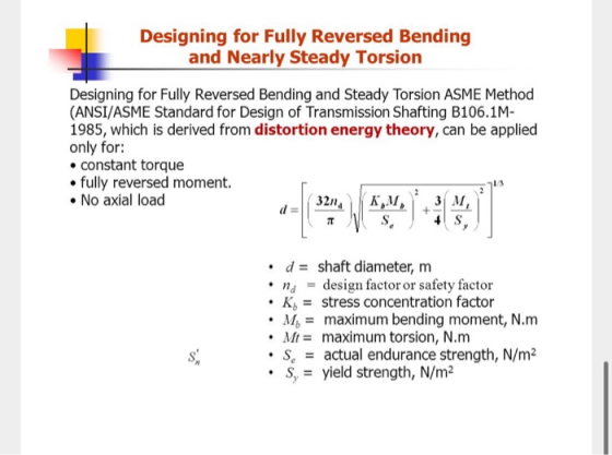 Designing for Fully Reversed Bending and Nearly Steady Torsion Designing for Fully Reversed Bending and Steady Torsion ASME M