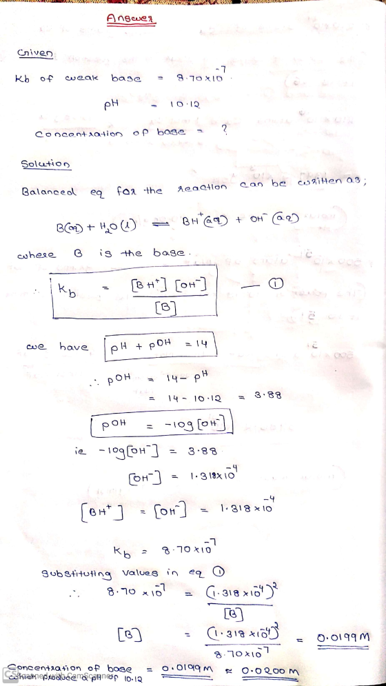 Answer Criven kb of weak base 9.70X10 ен 10:12 Concentration ? op base Solution Hon can be written 03; reaction. Balanceol fo