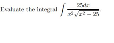 Evaluate the integral 1 22 25dx 22x2 – 25