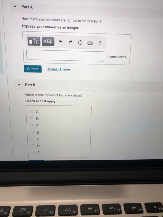Part A How many intermediates are formed in the reaction? Express your answer as an integer. O AXO A 0 2 ? intermediates Subm