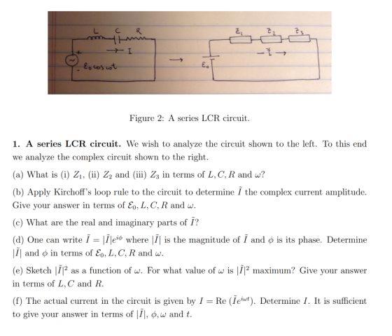 Z, L mimi I -Ť → Eocoswt Figure 2: A series LCR circuit. 1. A series LCR circuit. We wish to analyze the circuit shown to the