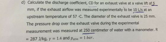 d) Calculate the discharge coefficient, CD for an exhaust valve at a valve lift of 5 mm, if the exhaust airflow was measured