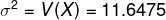 \sigma ^{2} =V(X) = 11.6475