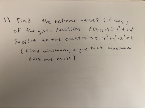 11 Find any I the extreme values (if of the given function f(x, y, 2) = x² + 2y? subject to the constraint x²+y²-2²=1 (find m