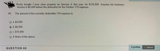 Rocky bought 7-year class property on January 4, this year, for $120,000. Assume his business income is $6,000 before the ded