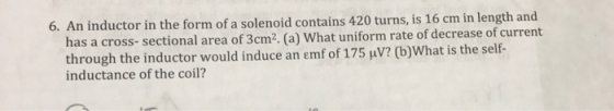 An inductor in the form of a solenoid contains 420