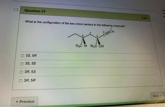Question 19 Tim Art 3 pts What is the configuration of the two chiral centers in the following molecule? CH нс нн,сон O 3S, 5