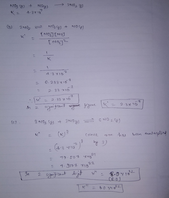 NO2 g NO3 g) + Now) K= 4.3x10? ( 2002 - NO3(g) + NOG) (NO₃] [ro] [N]2 4.3x10 7 = 0.233x107 = 2.33x10 K In a = 2.33 x 10 sign