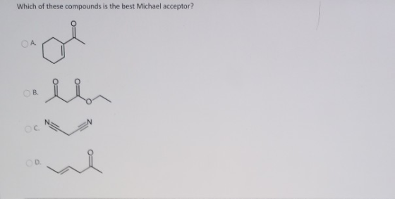 Which of these compounds is the best Michael acceptor? А. СВ. ham
