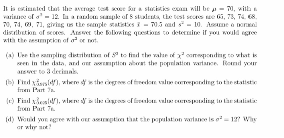 It is estimated that the average test score for a statistics exam will be u = 70, with a variance of o2 = 12. In a random sam