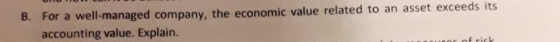 I-managed company, the economic value related to an asset exceeds its accounting value. Explain.