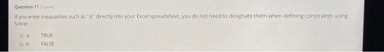 Question 11 ( l ine If you enter inequalities such as S directly into your Excel spreadsheet, you do not need to designate