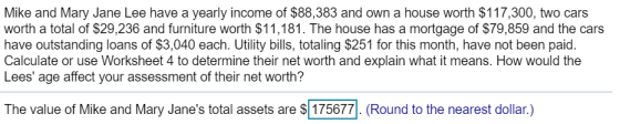 Mike and Mary Jane Lee have a yearly income of $88,383 and own a house worth $117,300, two cars worth a total of $29,236 and