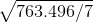 \sqrt{763.496/ 7}