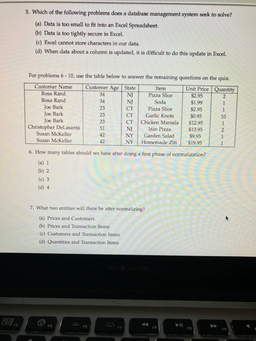 5. Which of the following problems does a database management system seek to solve? (a) Data is too small to fit into an Exce