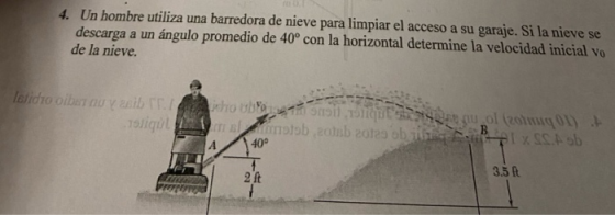4. Un hombre utiliza una barredora de nieve para limpiar el acceso a su garaje. Si la nieve se descarga a un ángulo promedio