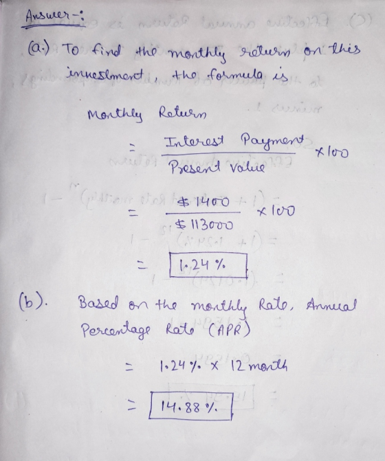 Based on the CAPR) Answer: (2.) To find the monthly return on this innestment, the formula is wrest Monthly Return Interest P