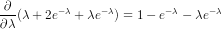 \frac{\partial }{\partial \lambda}(\lambda + 2e^{-\lambda} + \lambda e^{-\lambda}) = 1 - e^{-\lambda} - \lambda e^{-\lambda}