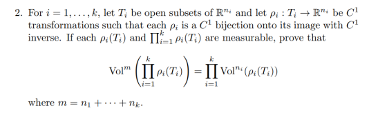 2. For i = 1, ..., k, let Tį be open subsets of Rņi and let pi : Ti → Rři be C1 transformations such that each pi is a Cl bij