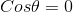 Cos\theta =0