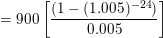 \small = \textup{900}\left [\frac{(1-(1.005)^{-24})}{0.005} \right ]