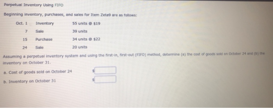 Sale 15 Perpetual Inventory Using FIFO Beginning inventory, purchases, and sales for Item Zeta9 are as follows: Oct. 1 Invent