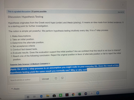 due al 12 This is a graded discussion: 25 points possible Discussion: Hypothesis Testing Hypothesis originates from the Greek