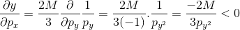 \frac{\partial y}{\partial p_{x}} = \frac{2M}{3}\frac{\partial }{\partial p_{y}}\frac{1}{p_{y}} = \frac{2M}{3(-1)}.\frac{1}{p_{y^{2}}} = \frac{-2M}{3p_{y^{2}}}<0