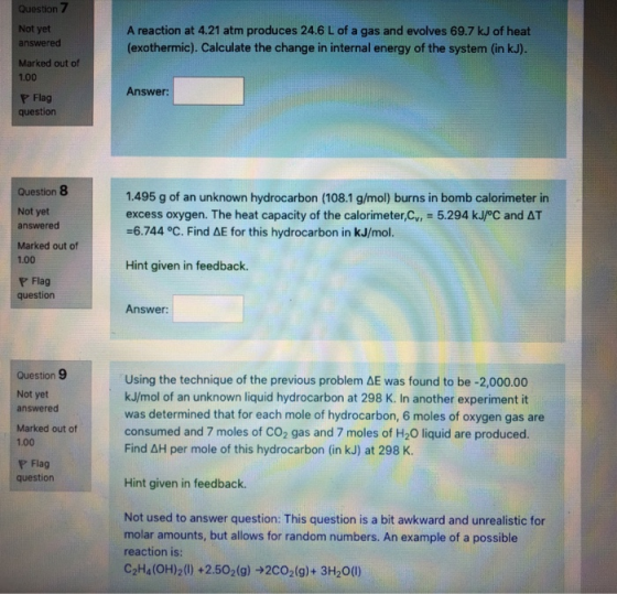 Question Not yet answered A reaction at 4.21 atm produces 24.6 L of a gas and evolves 69.7 kJ of heat (exothermic). Calculate