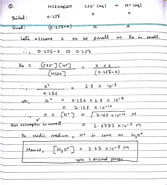 Не ощ) = clo (aq) + H+ (aq) guitial: 0.256 final: (01256x) - Lets assume x to be small x ka is small. as 0.256-x ~ 0.250 Ke
