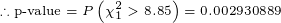 \tiny \therefore \text{p-value}=P\left(\chi^2_{1}>8.85\right)=0.002930889