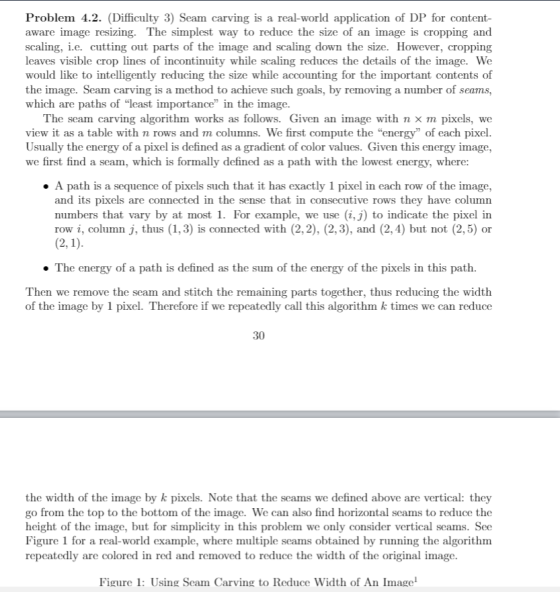 Problem 4.2. (Difficulty 3) Seam carving is a real-world application of DP for content- aware image resizing. The simplest wa