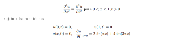 au x2 au at2 para 0<x<1,7 > 0 sujeto a las condiciones u(0,t) = 0, u(,0) = 0, ди u(1,t) = 0 2 sin(72) + 4 sin(372) at lt=0