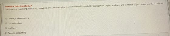 Multiple Choice Question 27 The process of identifying measuring analyzing and communicating financial information needed by