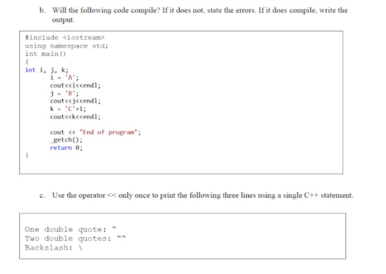 b. Will the following code compile? If it does not, state the errors. If it does compile, write the output #include <iostream