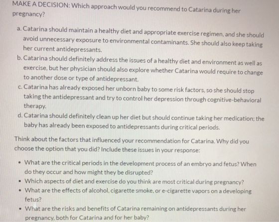 MAKE A DECISION: Which approach would you recommend to Catarina during her pregnancy? a. Catarina should maintain a healthy d