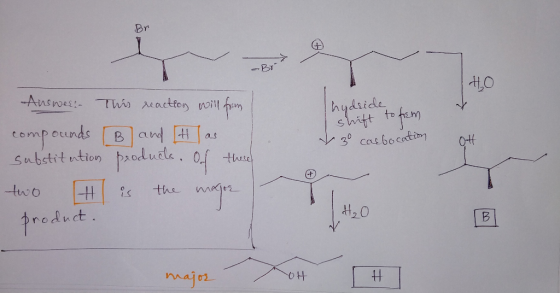 -Br HO hydride shift to frem / 3o carbocation of Answest. This reaction will from compounds B and Has I. substitution product
