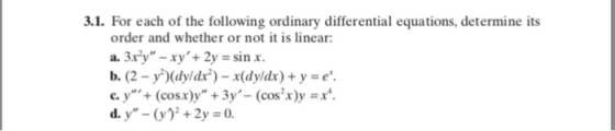 3.1. For each of the following ordinary differential equations, determine its order and whether or not it is linear: a. 3xy-